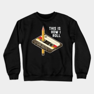 this is how i roll Crewneck Sweatshirt